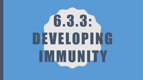 Topic 6.3.3 Developing Immunity