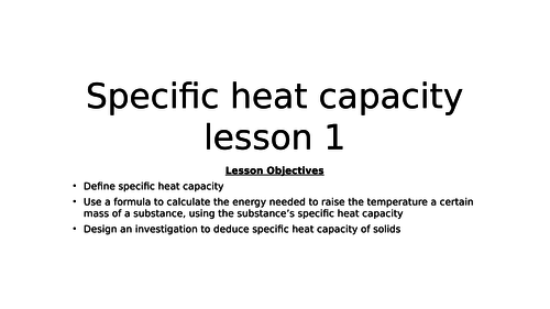 GCSE Physics (AQA focus): Specific heat capacity - 2 lessons