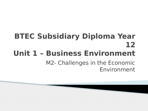 Level 3 BTEC Business Unit 1 The Business Environment (P5 and M2) - Economic Environment