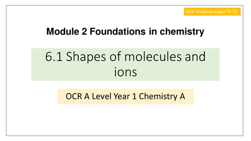 NEW OCR GCE Chemistry A Level 6.1 Shapes of molecules and ions