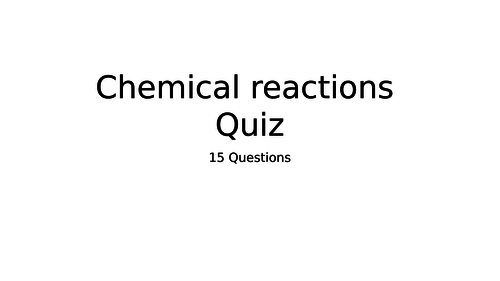 Chemical reactions Quiz Y7