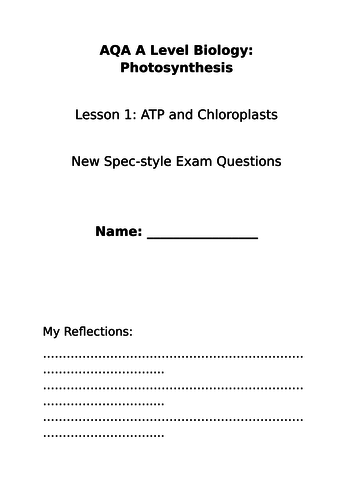 AQA A LEVEL BIOLOGY - PHOTOSYNTHESIS, CHLOROPLASTS AND ATP