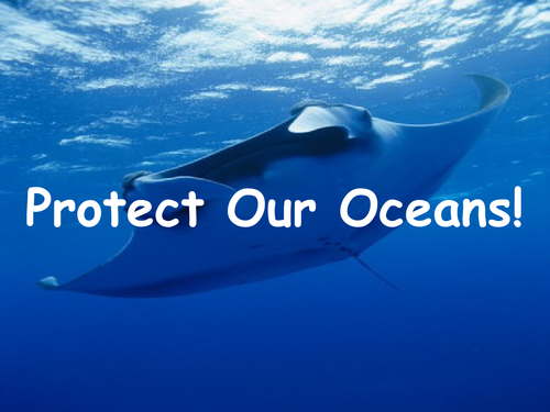 Protect our Oceans - PowerPoint
