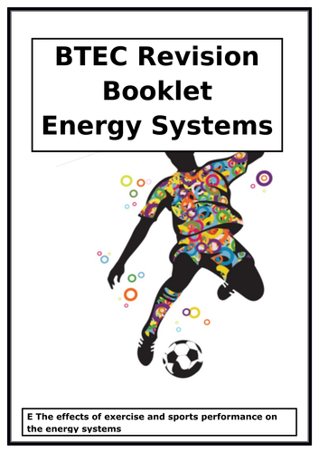 BTEC National in Sport L3 - Unit 1 - Anatomy and Physiology - Energy Systems Workbook/Revision Book