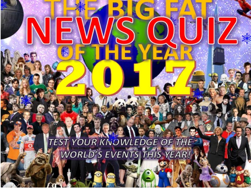 The Big Fat News Quiz of the Year 2017 End of Christmas Term Form Tutor Activity Cover Lesson