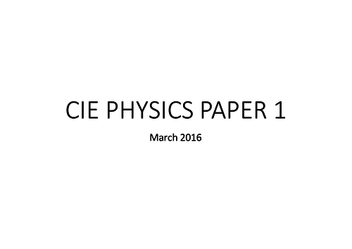 CIE March 2016 Physics paper 1 selected  answers