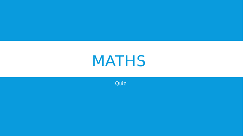 Maths Quiz - perfect as a starter or as a form time activity!