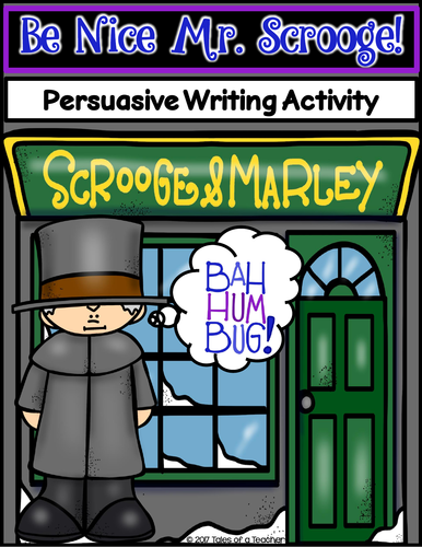 Be Nice Mr. Scrooge! ~ Persuasive Writing Activity