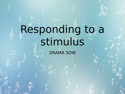 Responding to a stimulus (Drama SOW) | Teaching Resources