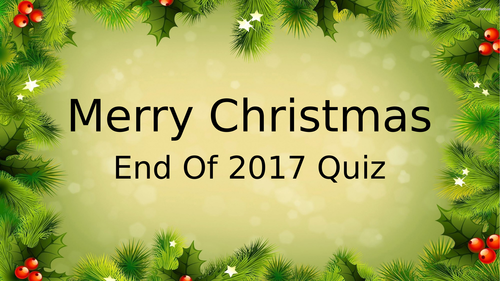 2017 Christmas end of term quiz - 8 Rounds