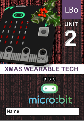 Microbit Xmas Wearable Tech : Workbook 2 XMAS WEARABLE TECH