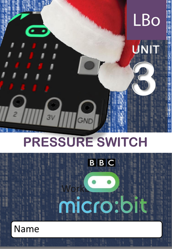Microbit Xmas Wearable Tech : Workbook 3 PRESSURE SWITCH