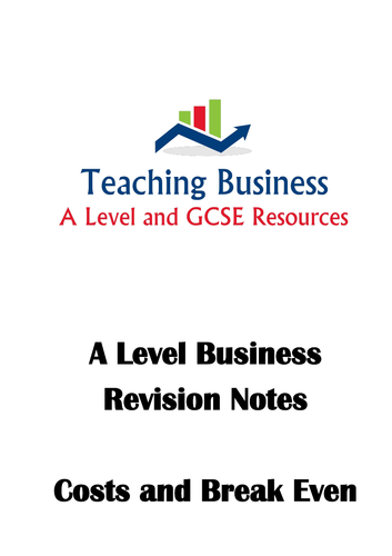 A Level Business Revision Notes - Costs and Break Even