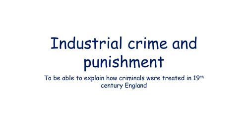 Crime and Punishment during the Industrial Revolutuion