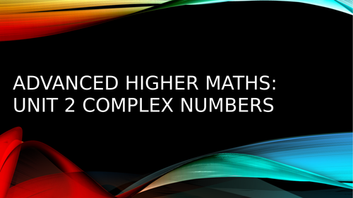 40 slide Powerpoint Advanced Higher Maths Complex Numbers Argand Diagrams Worked Solutions