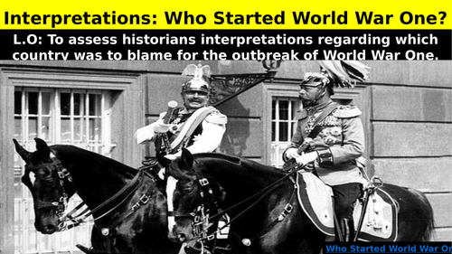 The Outbreak of World War One - Who was to Blame? (Academic Interpretations)