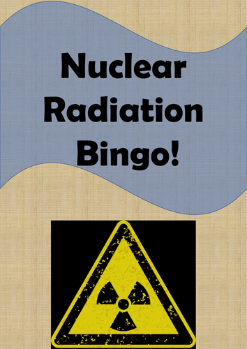 Physics Bingo: Radioactivity (Covers alpha, beta and gamma radiation)