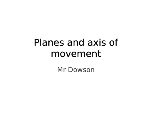 Planes and axis PowerPoint for A level PE