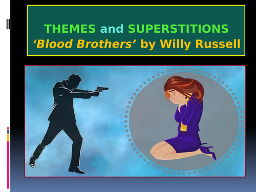 REVISION ‘BLOOD BROTHERS' MAIN THEMES and SUPERSTITIONS