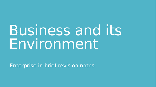 Business Environment (Enterprise) revision notes for international and UK CIE AS/Alevel business