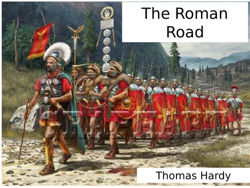 CLASSIC POEM COMPREHENSION. THE ROMAN ROAD. THOMAS HARDY. CROSS-CURRICULAR THE ROMANS