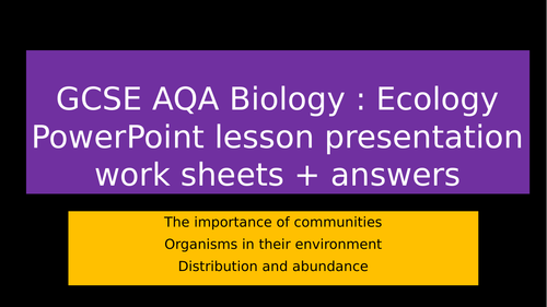 AQA GCSE Ecology: importance of  communities, bitotic, abiotic factors, sampling using qudrats.