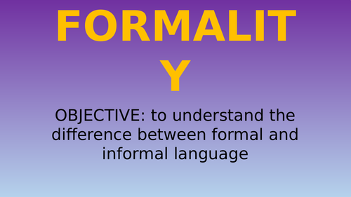 INFORMAL/FORMAL TEXTS