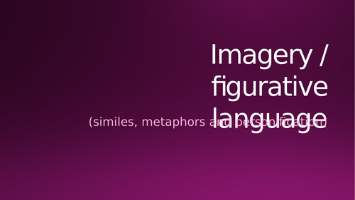 Imagery - similes/metaphors/personification