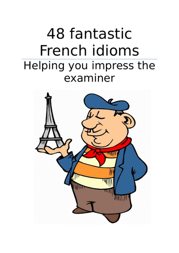 48 fantastic French idioms - offering you the chance to shine at GCSE ...