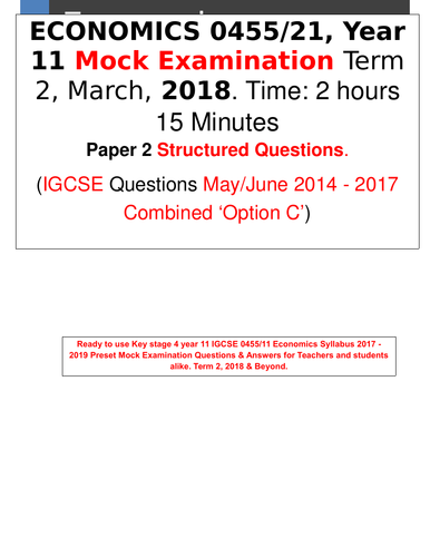3 in 1 ECONOMICS 0455/2, Yr 11 Mock Exam 2018. P 2 Structured /Answers /Work Sheet/Opt.B