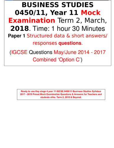 3 in 1 BUSINESS STUDIES 0450/1, Yr 11 Mock Exam 2018.  P 1 Short Qs/Work Sheet/Answers Opt B