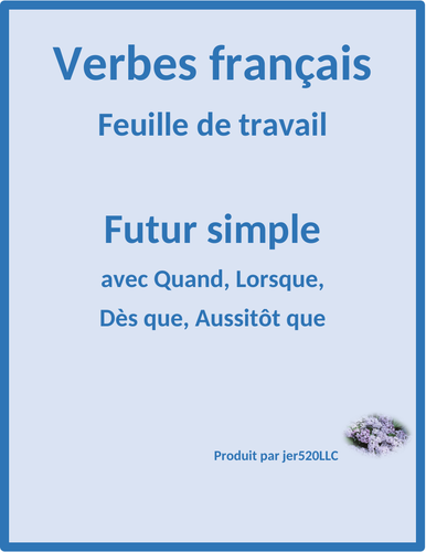 Futur avec Quand, Lorsque, Dès que, Aussitôt que (Future in French) Worksheet