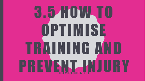 GCSE Edexcel PE (9-1): Component 1, Topic 3.5 How to Optimise Training and prevent injury (Part 1)