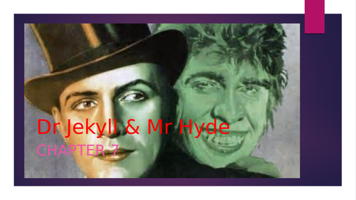 GCSE Dr Jekyll & Mr Hyde powerpoint for analysis of Chapter 7.