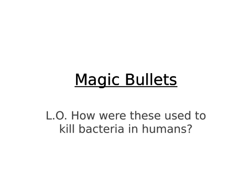 The development of 'Magic Bullets' and then moving onto Penicillin, Fleming and Florey and Chain.