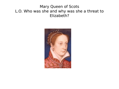 Mary Queen of Scots - Who was she and why was she a threat to Elizabeth?