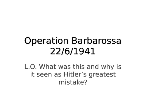 Operation Barbarrossa - What was this and why is it seen as Hitler’s greatest mistake?