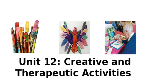 Unit 12 - Creative and Therapeutic Activities in Health and Social Care (P1 and P2 lesson)