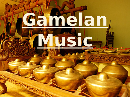 Introduction to Gamelan Music and rhythmic values