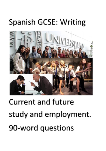 Spanish GCSE - Theme 3 (Current and future study and work). Writing exam: 90-word questions