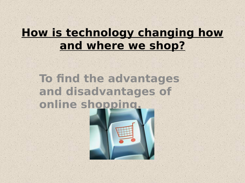 Theme 1: lesson 21: How is technology changing the way we shop?