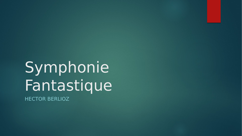 Berlioz Symphonie Fantastique Mvts 2,3,4 PowerPoint