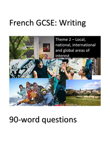 French GCSE - Writing Exam: 90 word questions: Theme 2 (Local, national... areas of interest)