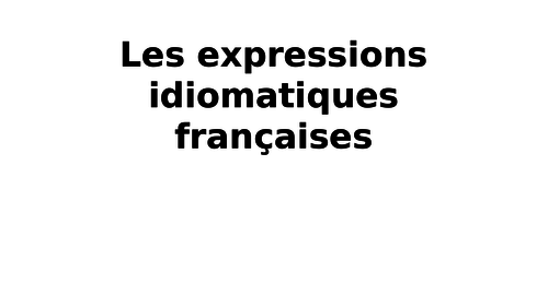 Les expressions idiomatiques francaises/ French idioms