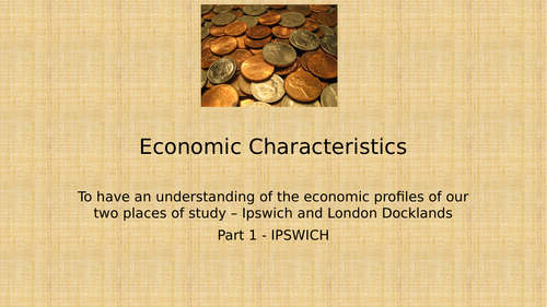 AQA: Changing Places: Lesson 11: Economic Characteristics
