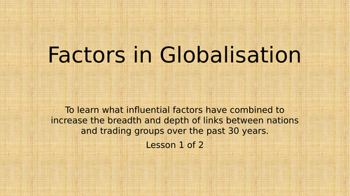 Global Systems and governance - Lesson 5 - Factors of Globalisation