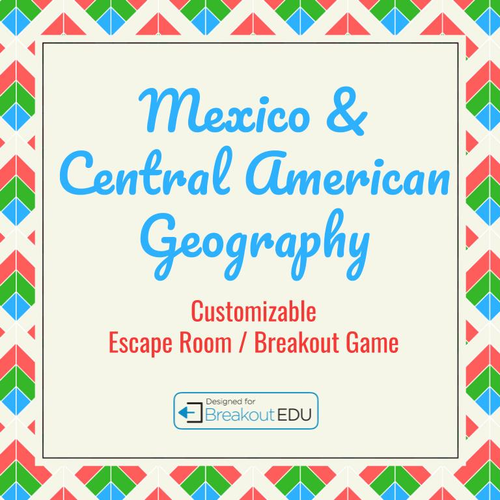 Mexico & Central America Geography Customizable Escape Room / Breakout Game