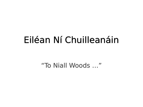 Eiléan Ní Chuilleanáin's "To Niall Woods ..." Summary and analysis