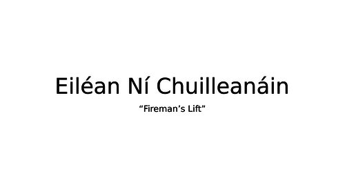 Eilean Ni Chuilleanain "Fireman's Lift"