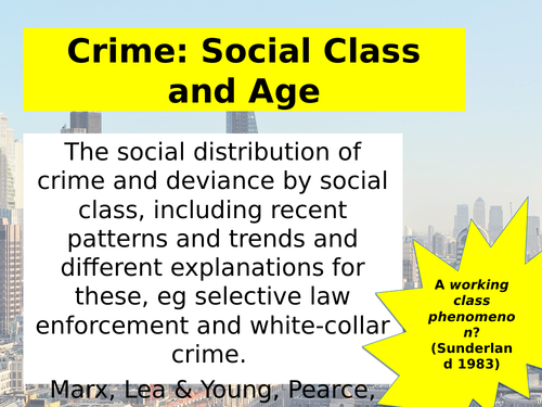 New Spec 2017 AQA GCE Sociology The social distribution of crime by social class